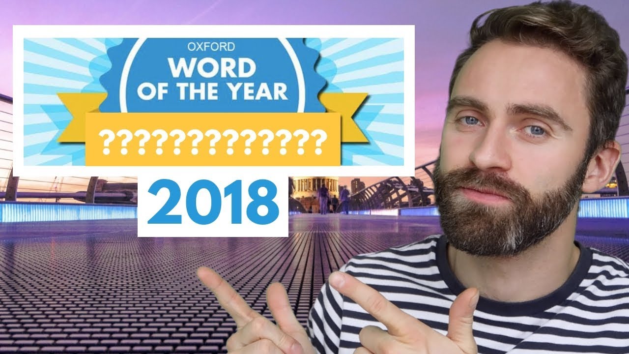 2018 Word of the Year (Oxford Dictionary)