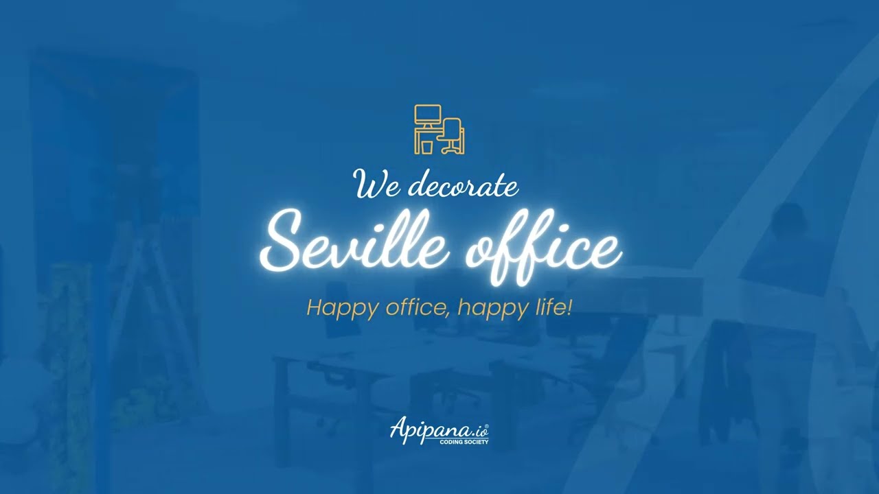 We decorate Seville Office! - Apipana.io