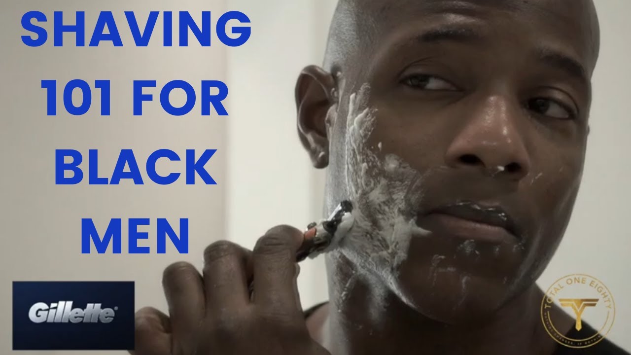 SHAVING 101 FOR BLACK MEN