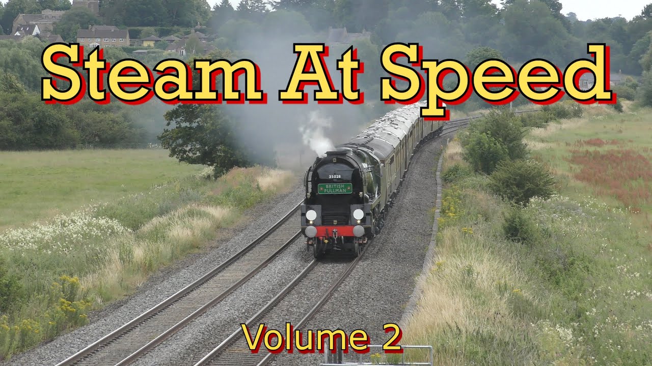 Steam Trains At Speed On The Mainline - Volume 2