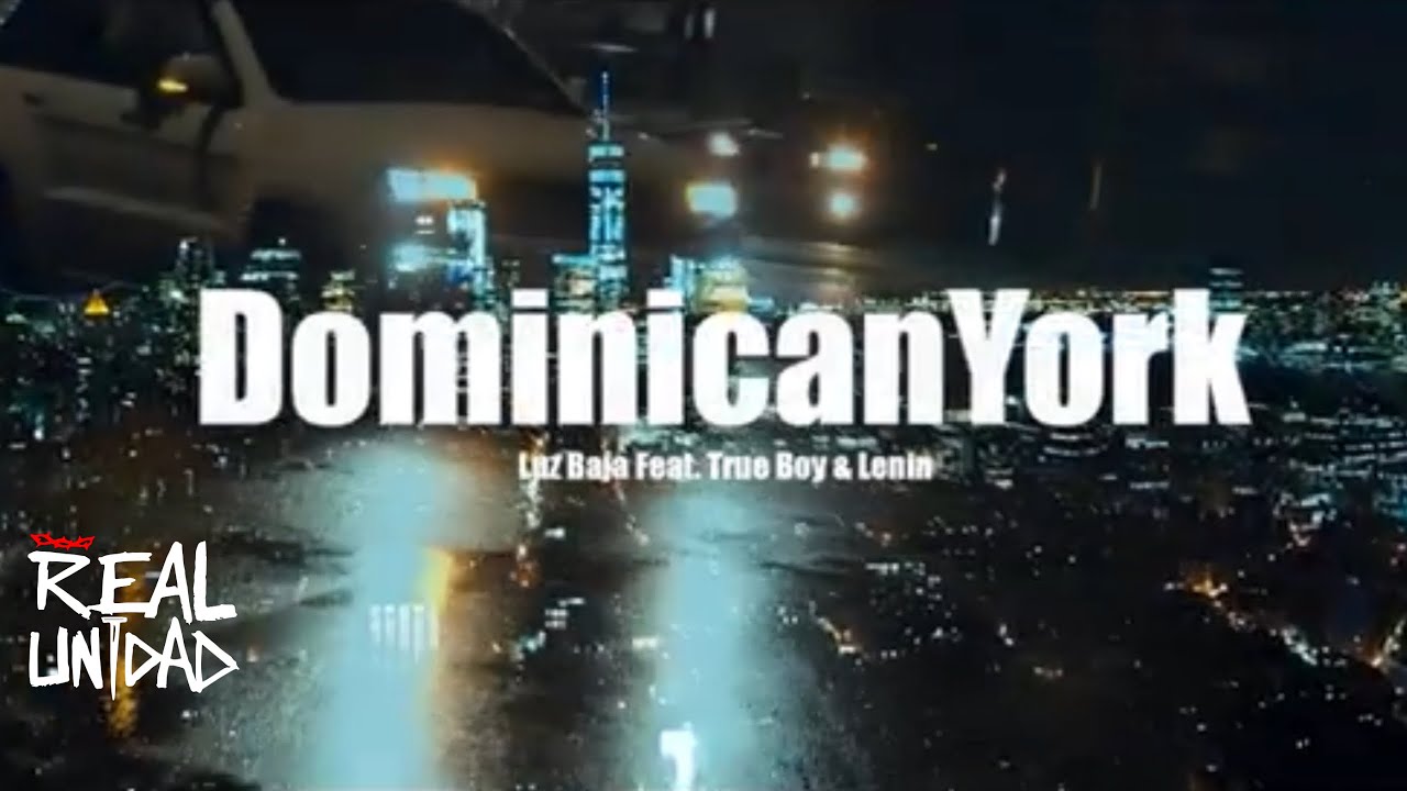 Luz Baja x @LeninJr  & Trueboy - DominicanYork 🗽🇩🇴