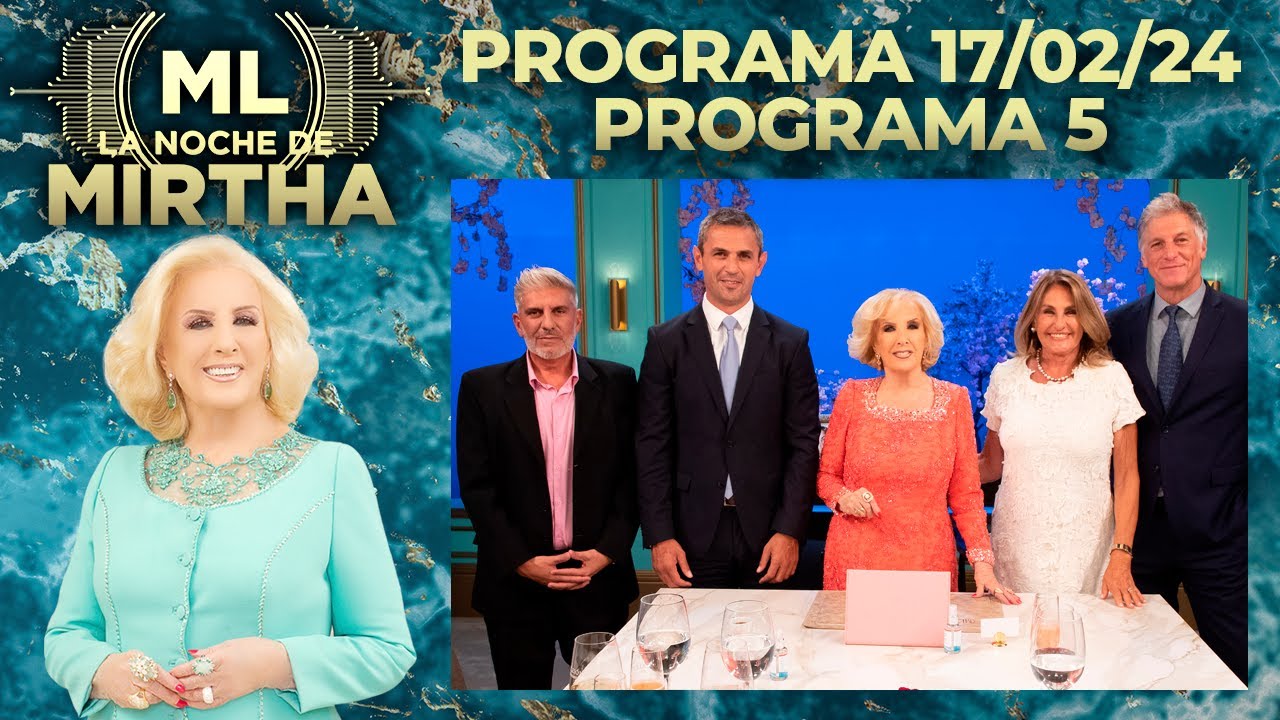 LA NOCHE DE MIRTHA - Programa 17/02/24 - PROGRAMA 5 - TEMPORADA 2024