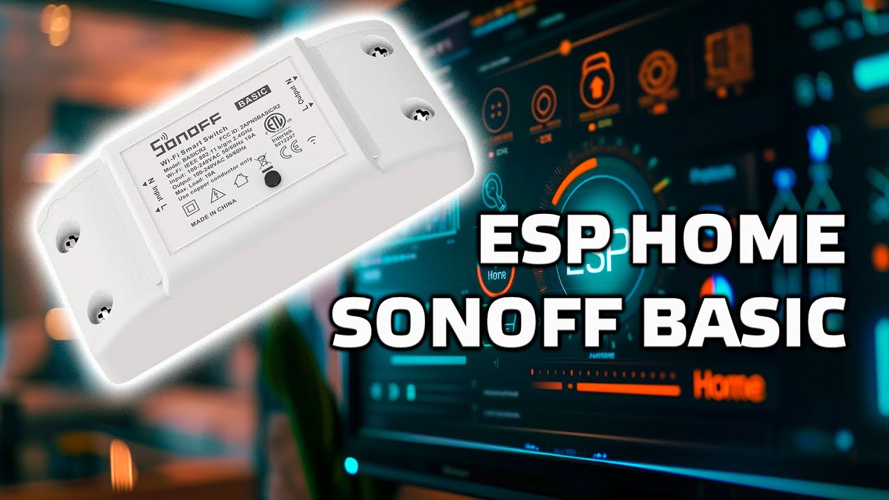 Подключаем Sonoff Basic к Home Assistant через ESPHomeLib