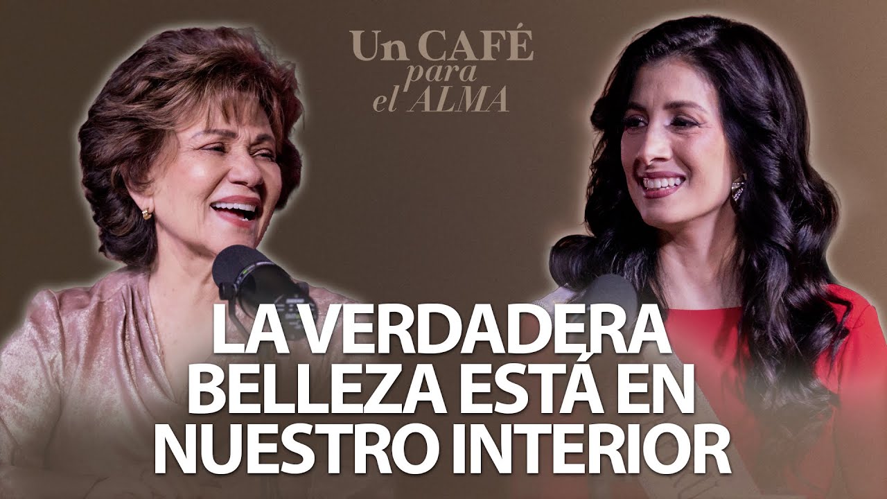 La verdadera belleza está en el INTERIOR - UN CAFÉ PARA EL ALMA con Mirta Hornung