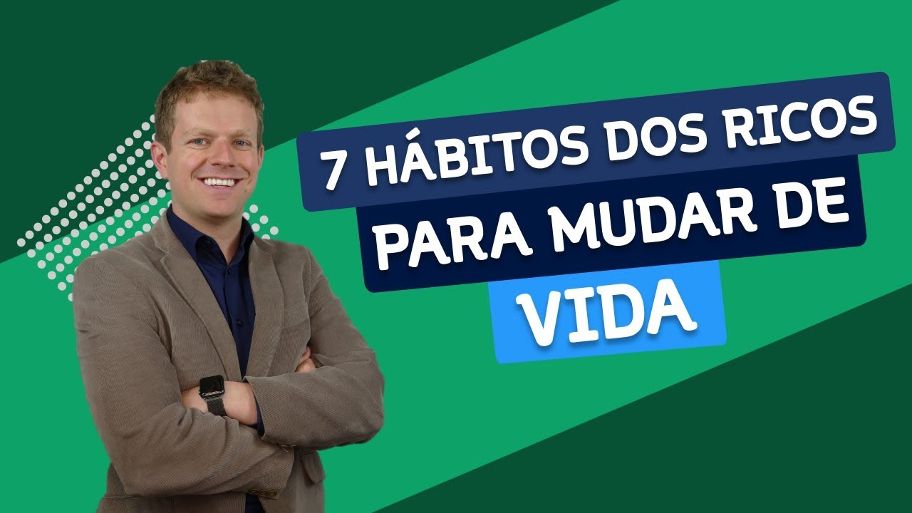 7 HÁBITOS de GENTE RICA que eu SIGO HÁ 3 ANOS (e mudaram a minha vida)