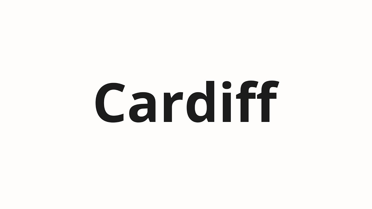 How to pronounce Cardiff