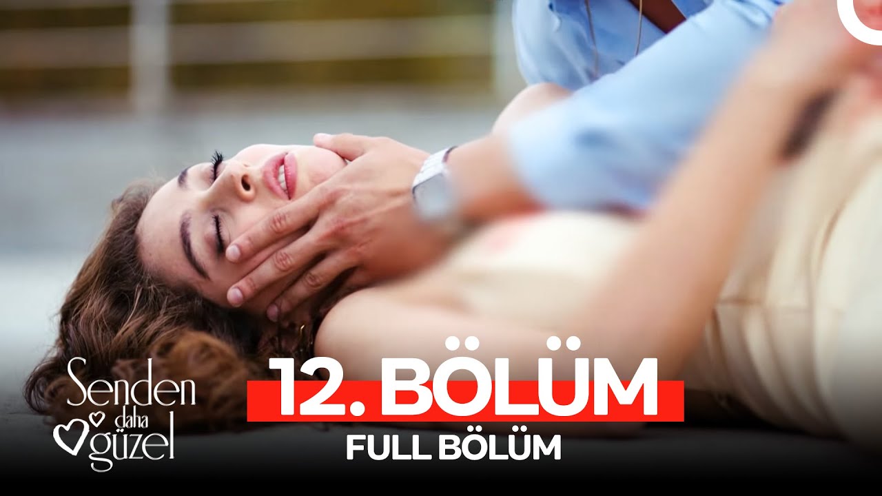 Senden Daha Güzel 12. Bölüm (FULL HD)