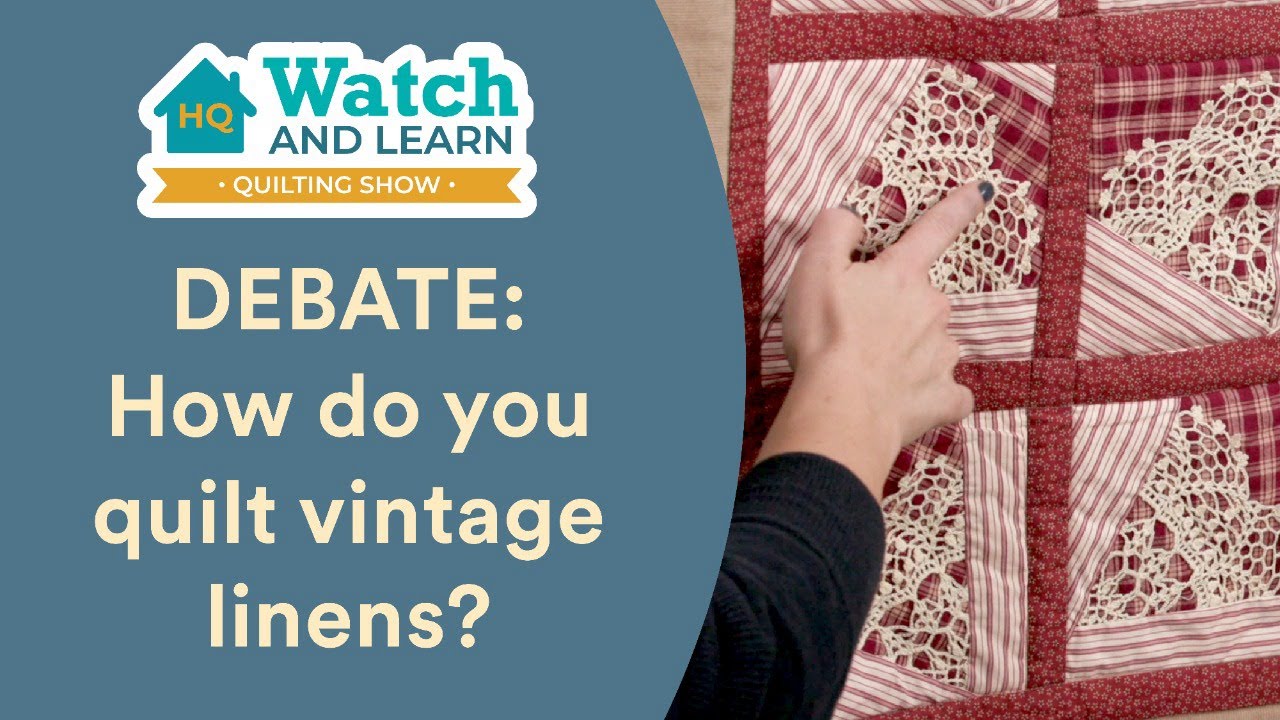 Watch and Learn - Quilting Vintage Linens - How to Quilt Vintage Linens