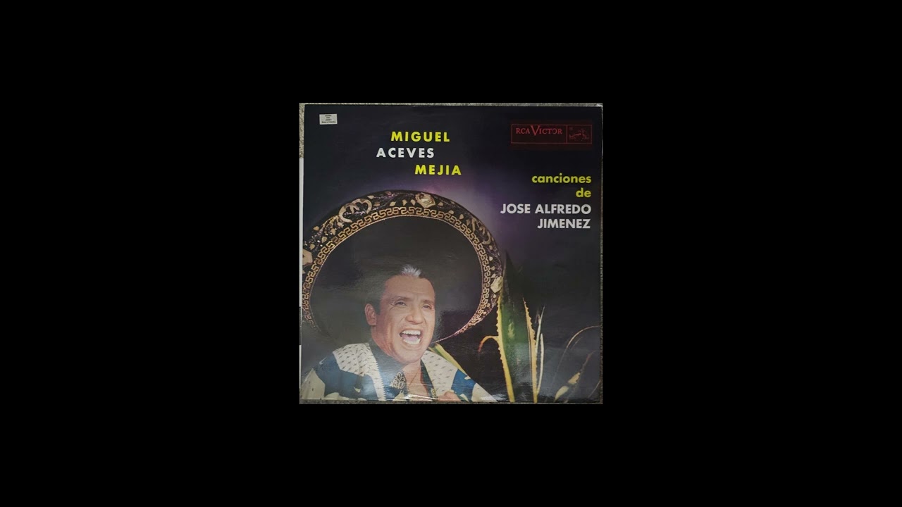 Miguel Aceves Mejia   Canciones de Jose Alfredo Jimenez