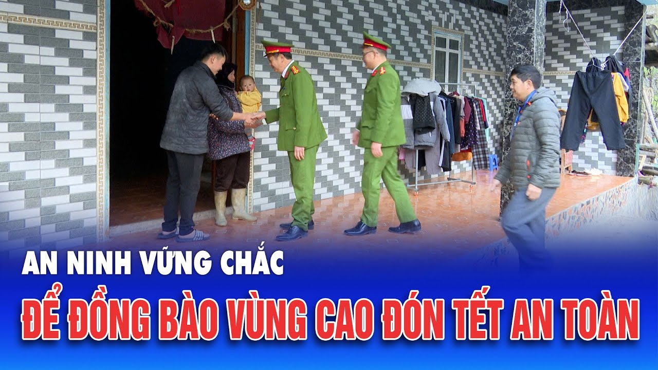 An ninh vững chắc để đồng bào vùng cao đón Tết an toàn