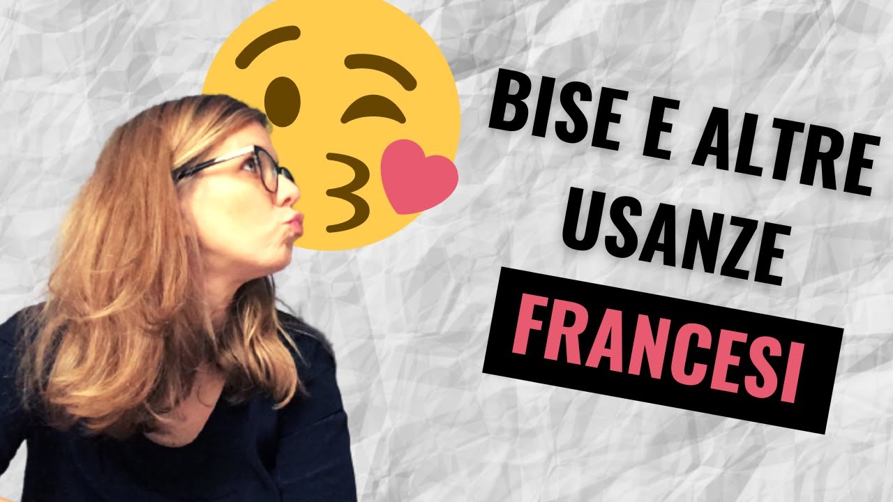 Shock culturale in Francia: bise, vous e sbuffi