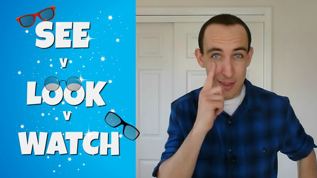 See v Look v Watch | Speak Advanced English
