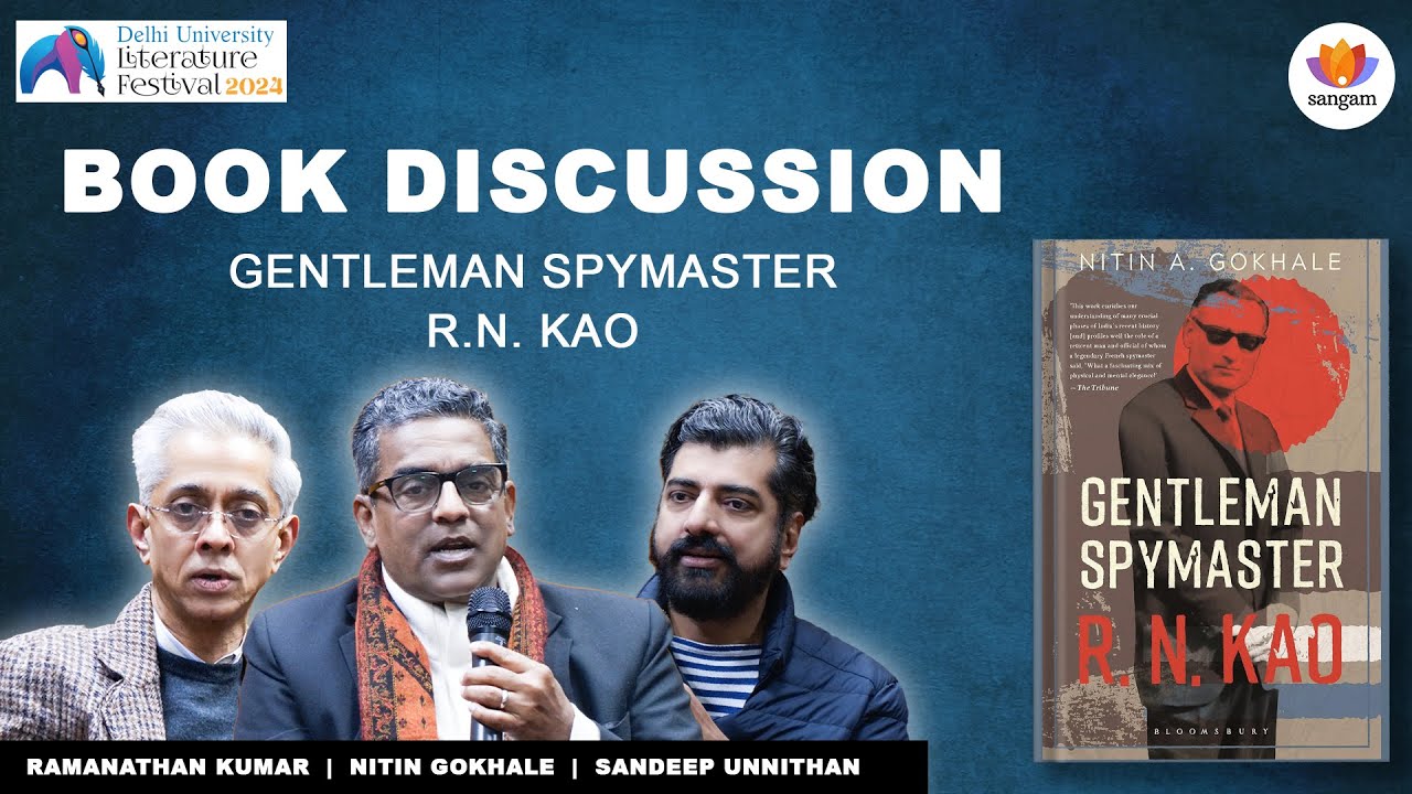 Gentleman Spymaster-R.N. Kao, R&AW | Nitin Gokhale, Ramanathan Kumar, Sandeep Unnithan | DU Lit Fest