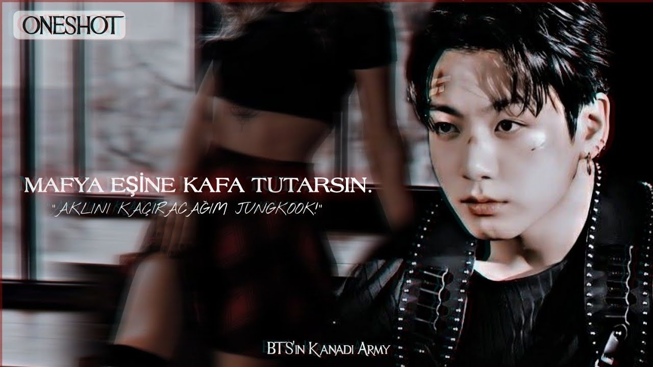 '+18' {Mafya Eşine Kafa Tutarsın} Jungkook İle Hayal Et × Tek Bölümlük.