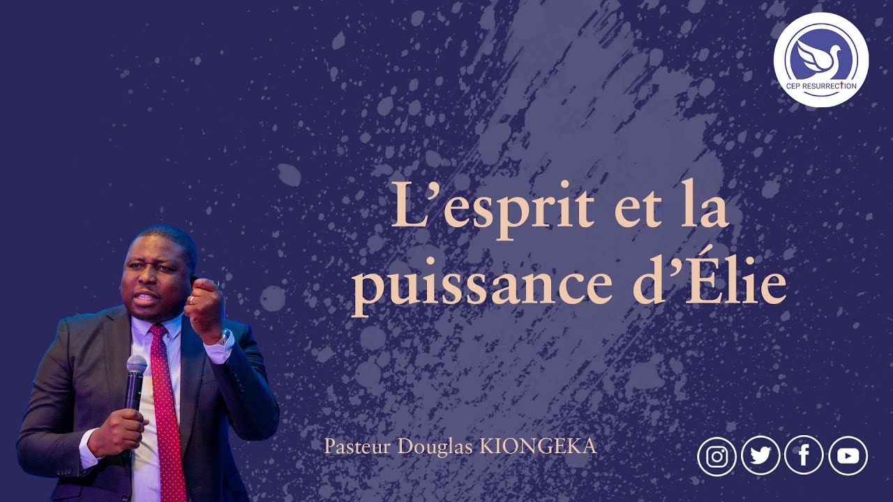 L'ESPRIT ET LA PUISSANCE D'ÉLIE - Pasteur Douglas KIONGEKA