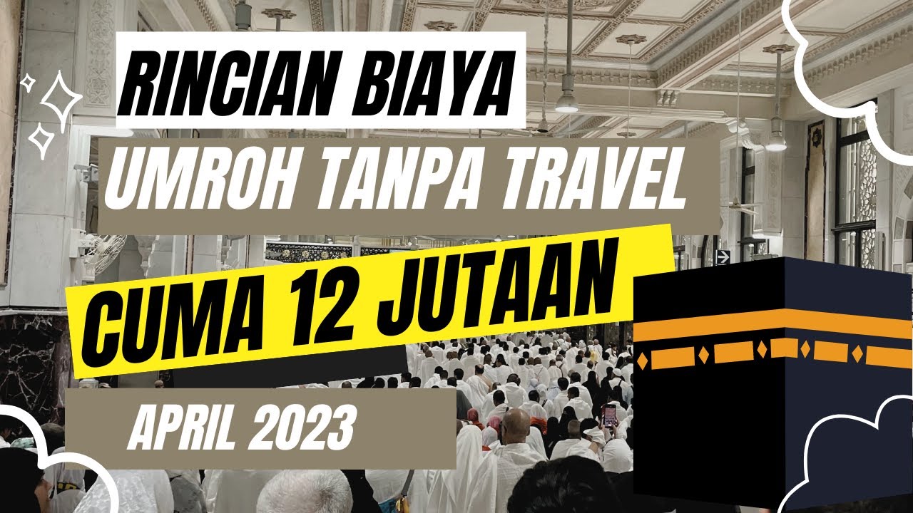 Rincian Biaya Umroh Backpacker 2023 - Umroh Mandiri Tanpa Travel