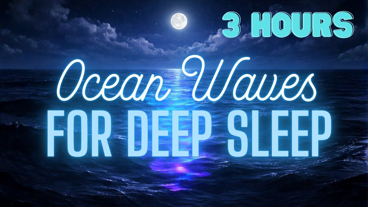 Ocean Waves for Deep Sleep 🌙 3 Hours | Night Ocean Sounds for Relaxation, Stress Relief