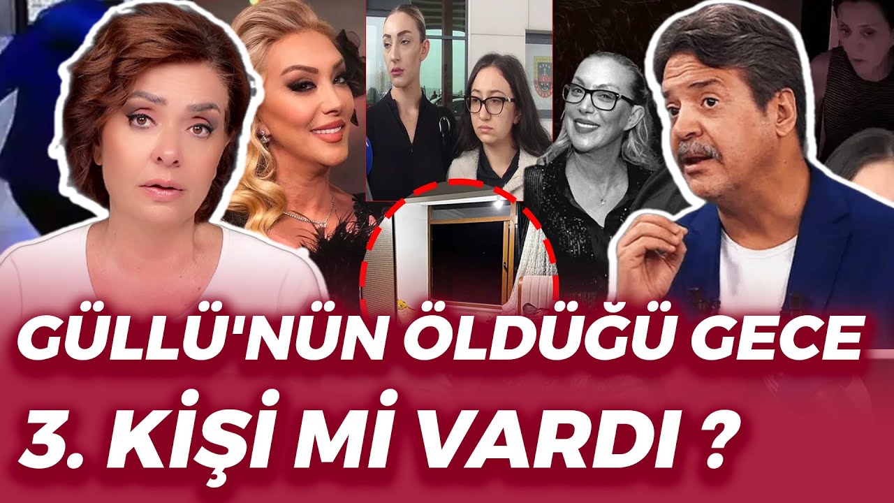 GÜLLÜ'NÜN ÖLDÜĞÜ GECE 3. KİŞİ Mİ VARDI ?
