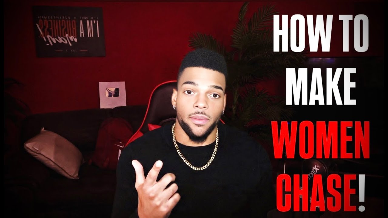 How To Become The Man WOMEN CHASE