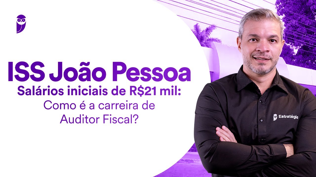 Concurso ISS João Pessoa - Salários iniciais de R$21 mil: Como é a carreira de Auditor Fiscal?