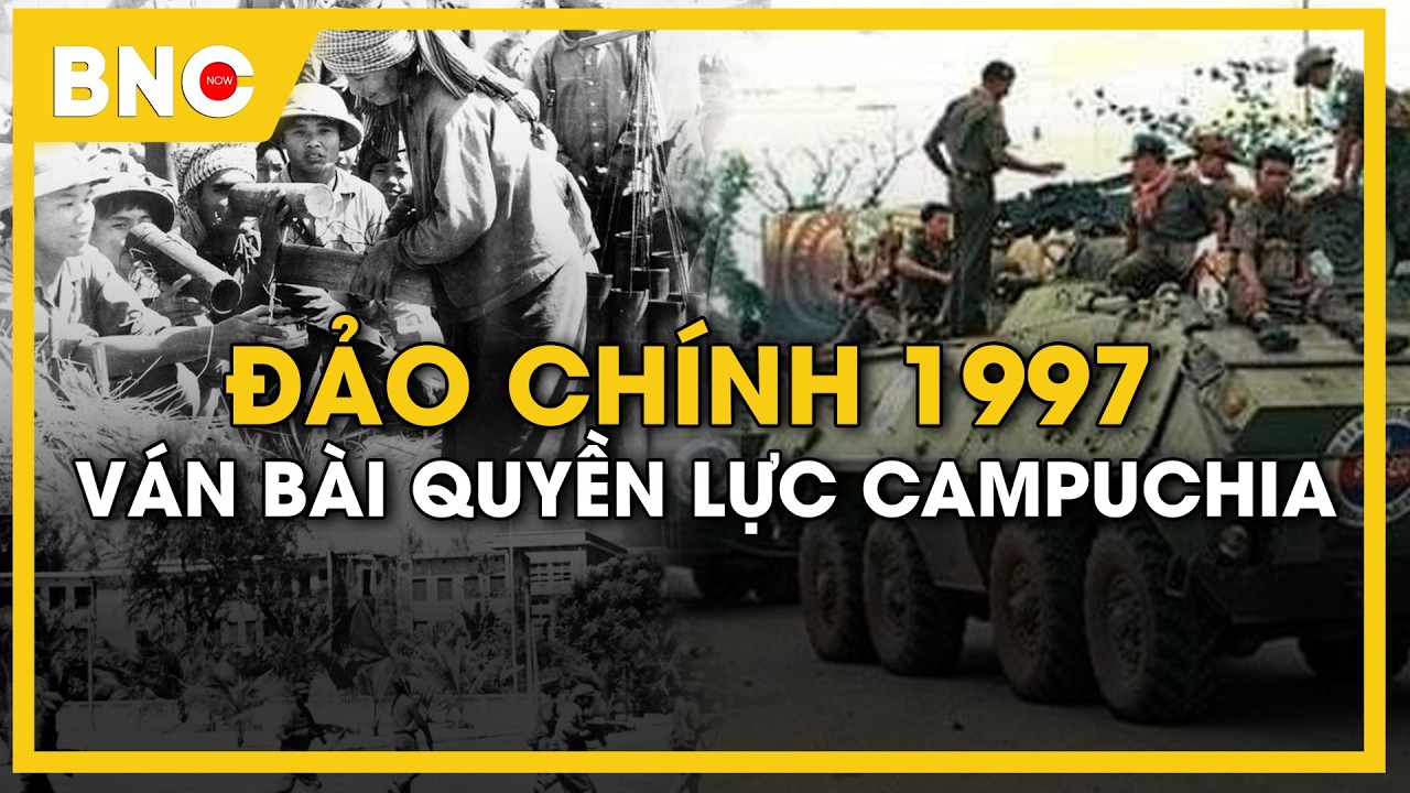 Đảo chính 1997 định đoạt ván bài quyền lực Campuchia | Góc nhìn lịch sử | BNC Now