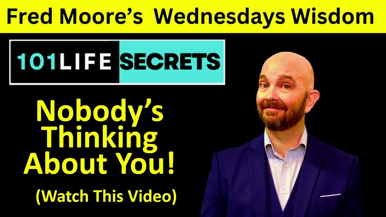 101 Life Secrets #41 Nobodys Thinking About You