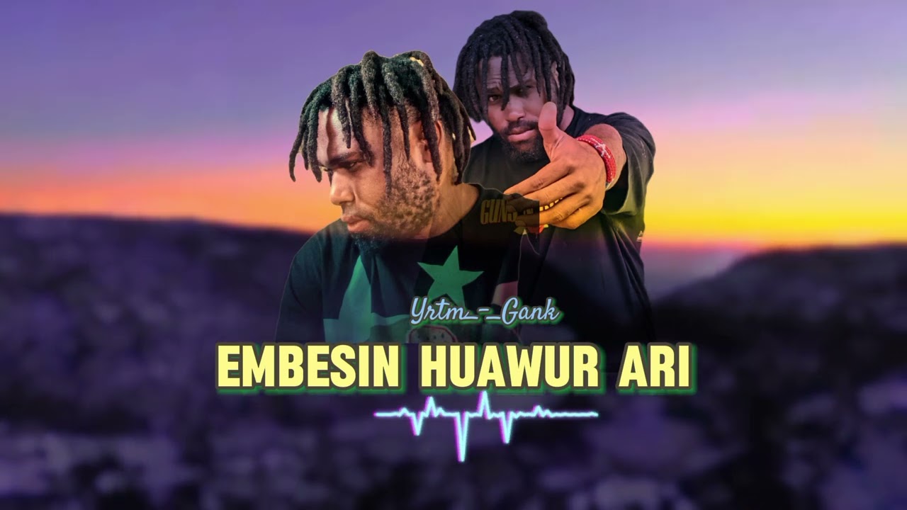 EMBESIN OO HUAWUR ARI. Yrtm_-_Gank. Official music terbaru 2025🌿