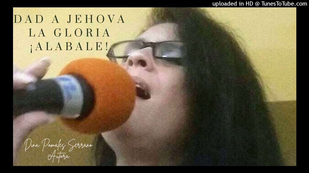 Dad a Jehova la gloria  Alabale!