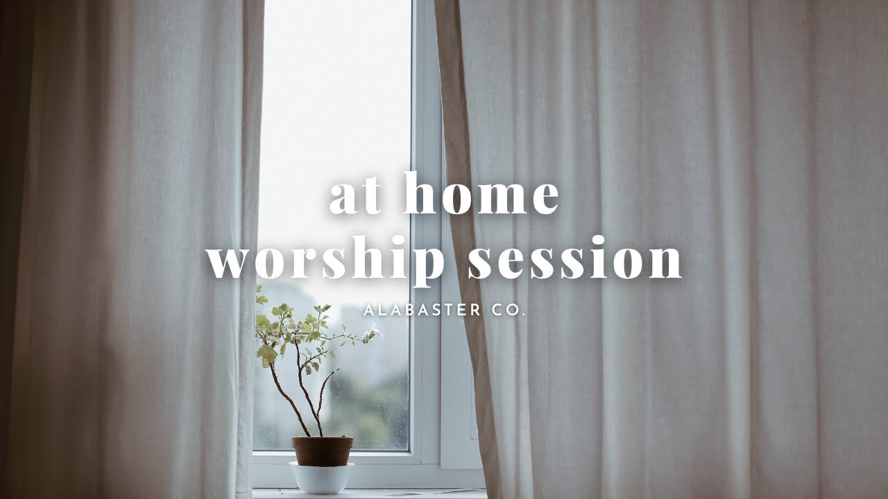 Worship Session for Soothing Anxiety | Alabaster Co.