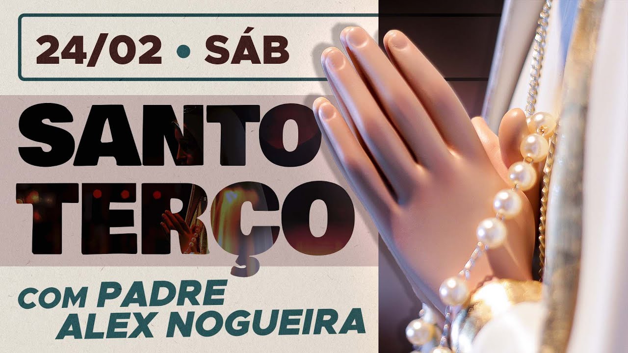 Santo Terço - Sábado - 24 de fevereiro