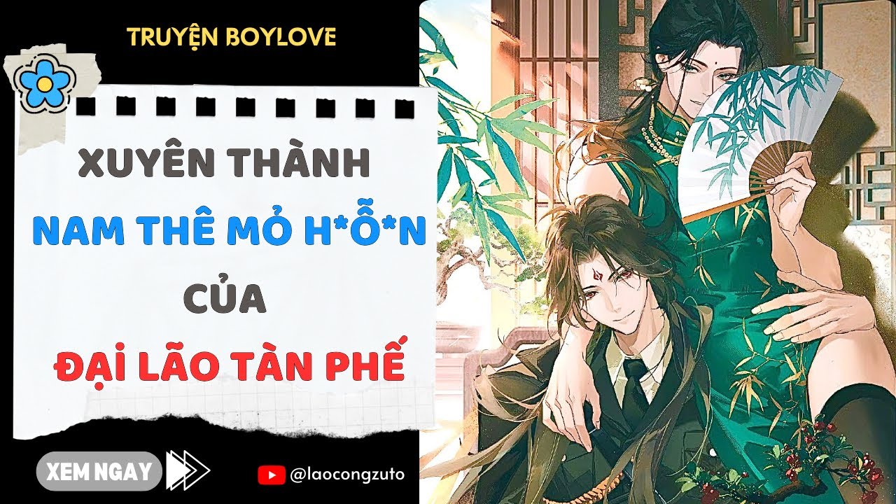 Truyện BoyLove| Xuyên Thành Nam Thê Mỏ H*ỗ*n Của Đại Lão Tàn Phế