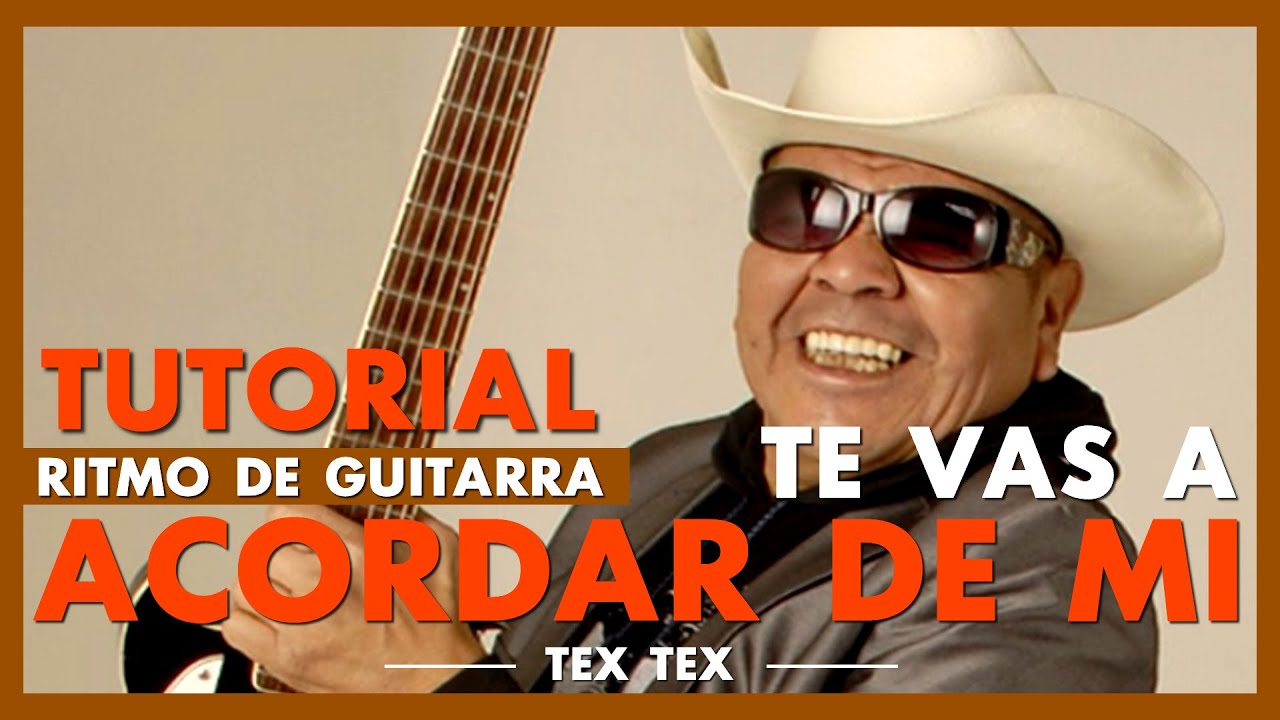 Como Tocar Te Vas a Acordar de mi en Guitarra (Ritmo) - TEX TEX: El Toque Magico