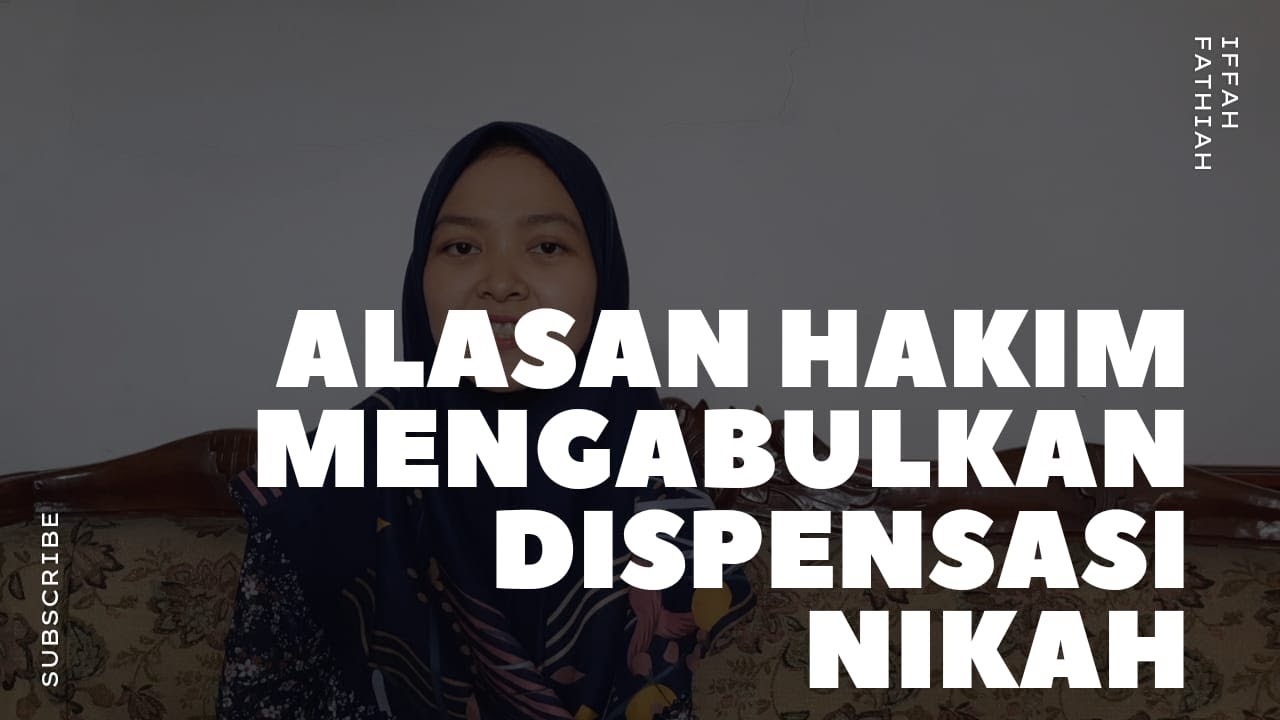 ALASAN HAKIM MENGABULKAN DISPENSASI NIKAH
