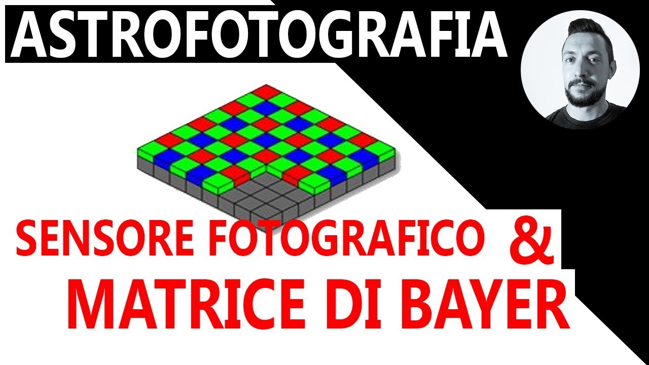 Pillole di astrofotografia: sensore fotografico e matrice di Bayer  |  Ep 6