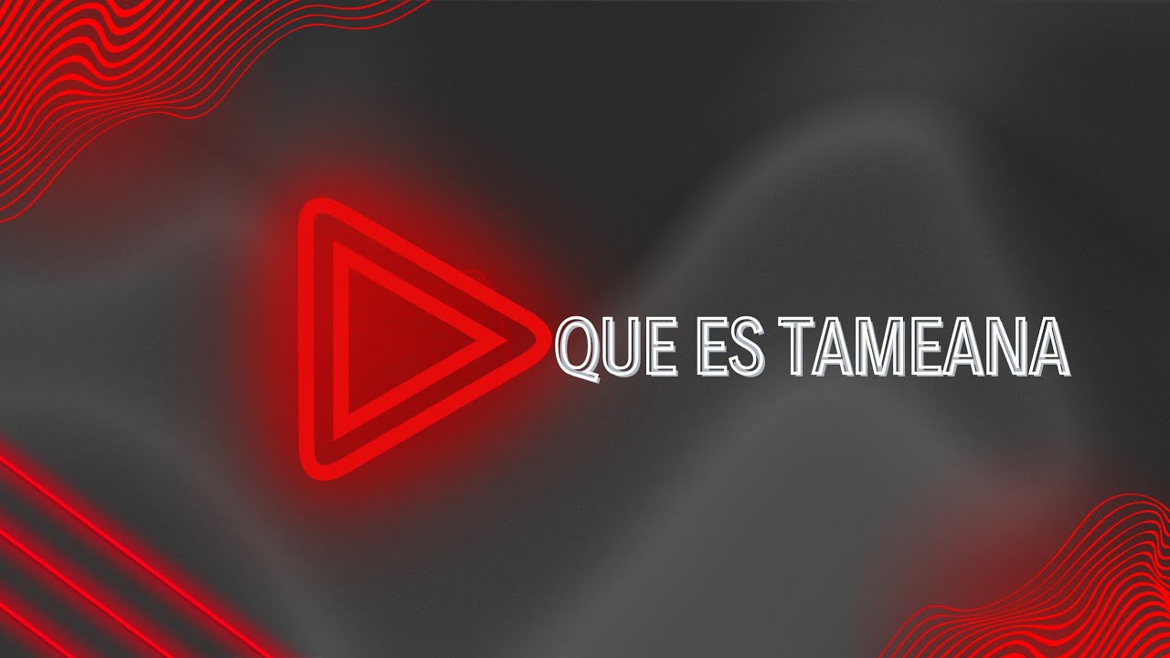 Que es tameana