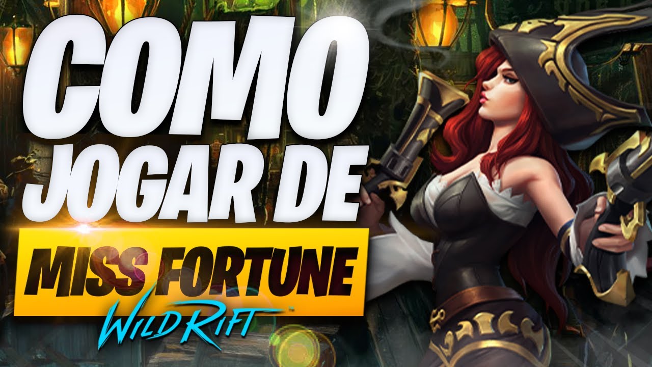 O Guia Definitivo de COMO JOGAR de MISS FORTUNE no WILD RIFT!