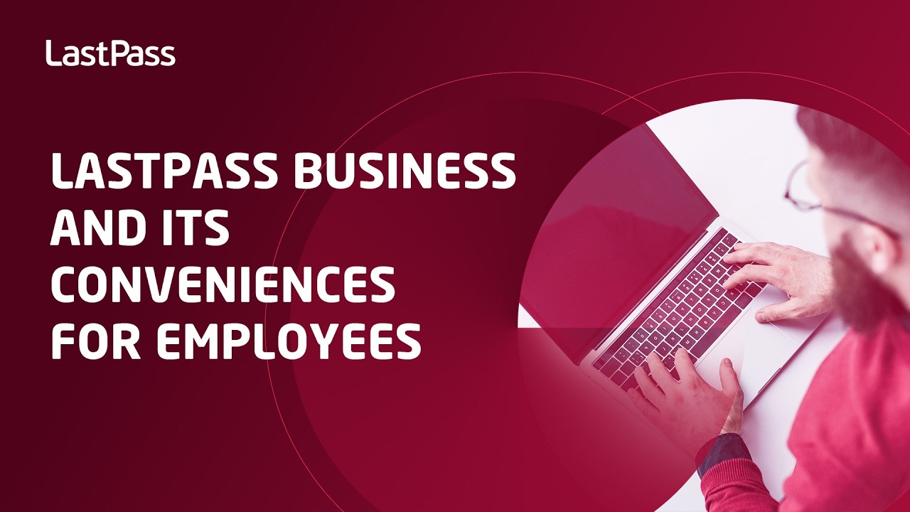 LastPass Business и удобства для сотрудников.