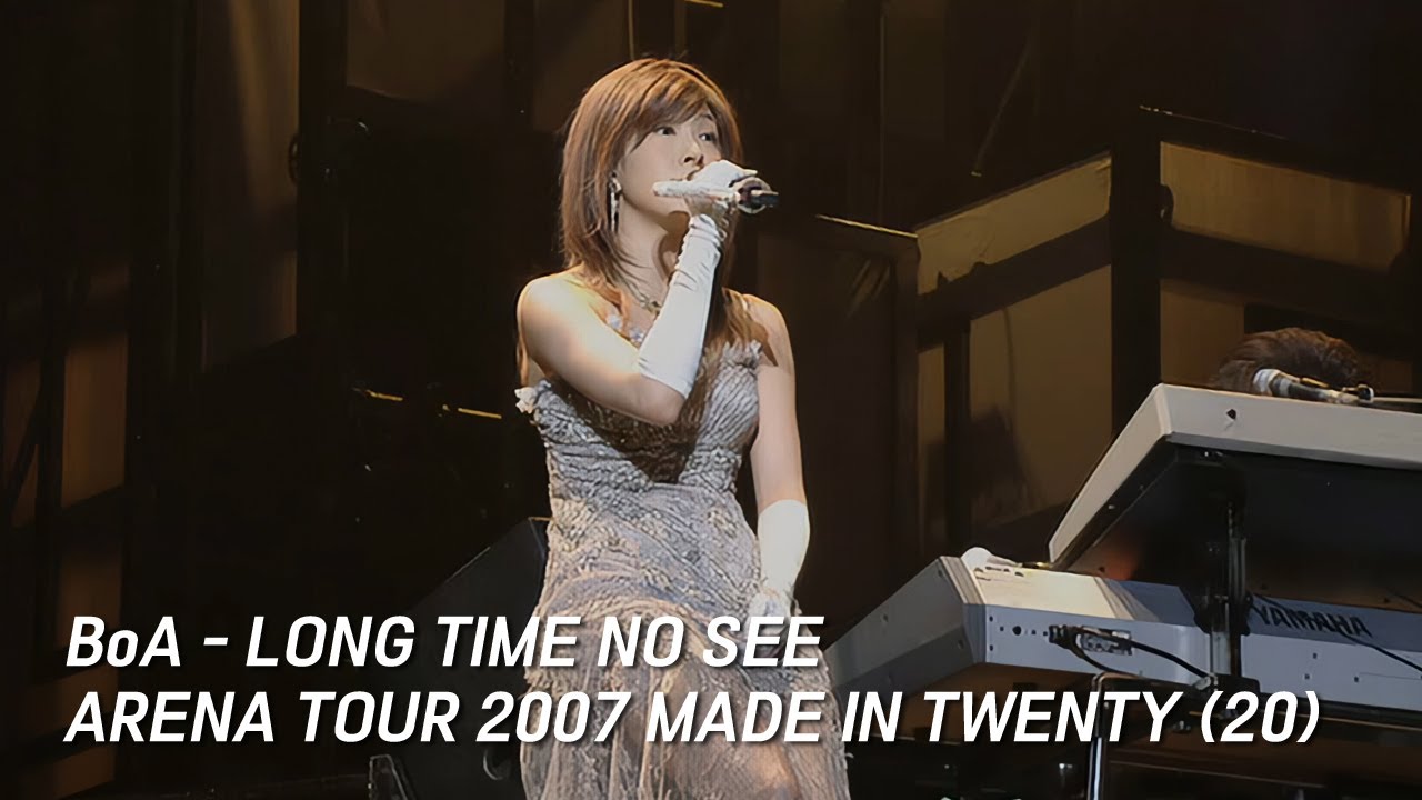 BoA - LONG TIME NO SEE [BoA ARENA TOUR 2007 MADE IN TWENTY(20)]