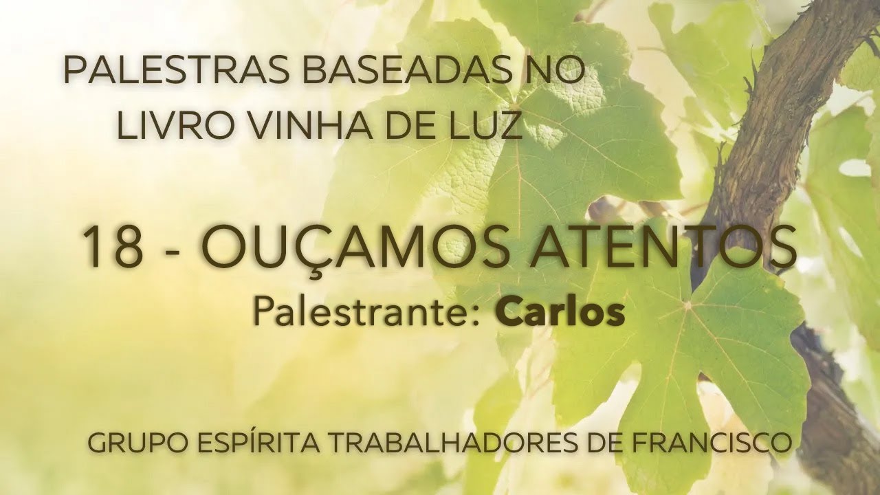Vinha de Luz, Cap. 18 - Ouçamos Atentos - Carlos