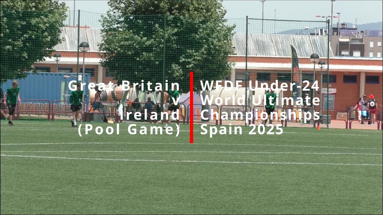 Great Britain v Ireland (Pool Game) WFDF Under 24 World Ultimate Championships Spain 2025