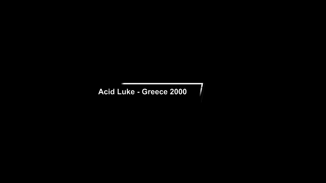 Acid Luke - Greece 2000