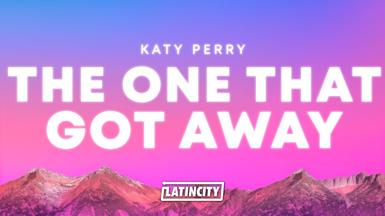Katy Perry &ndash; The One That Got Away (Lyrics)