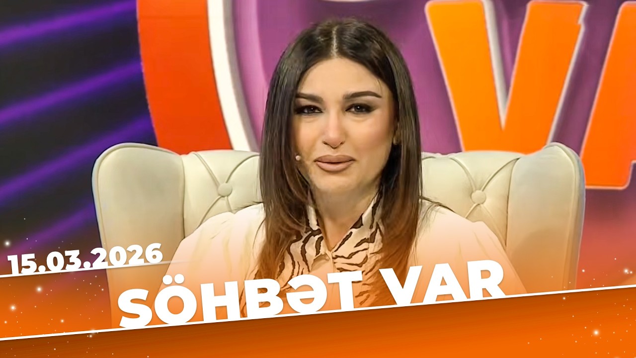 Söhbət Var - Tam Bölüm - 15.03.2026