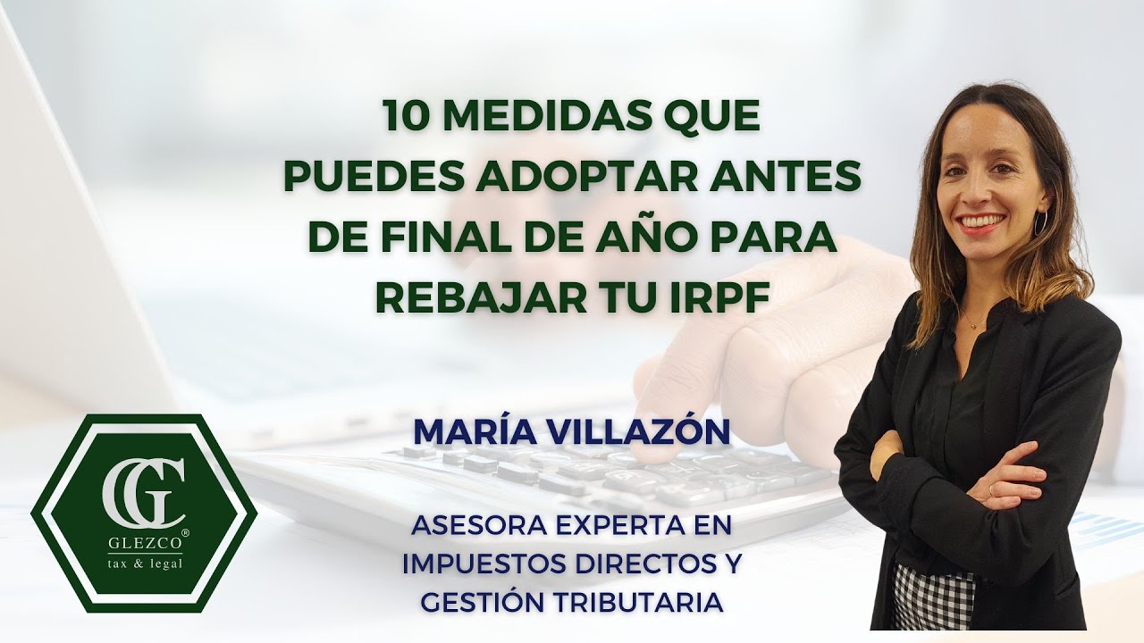 ¿Qué 10 medidas puedes adoptar para rebajar tu IRPF? | María Villazón