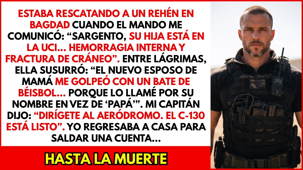 Mi hija estaba en UCI. El nuevo esposo de mamá fue. Salí de Bagdad. Lo pagaría con su vida