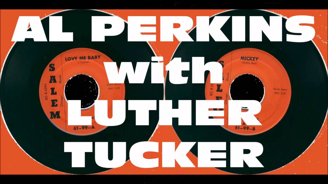 AL PERKINS with LUTHER TUCKER love me baby 1961
