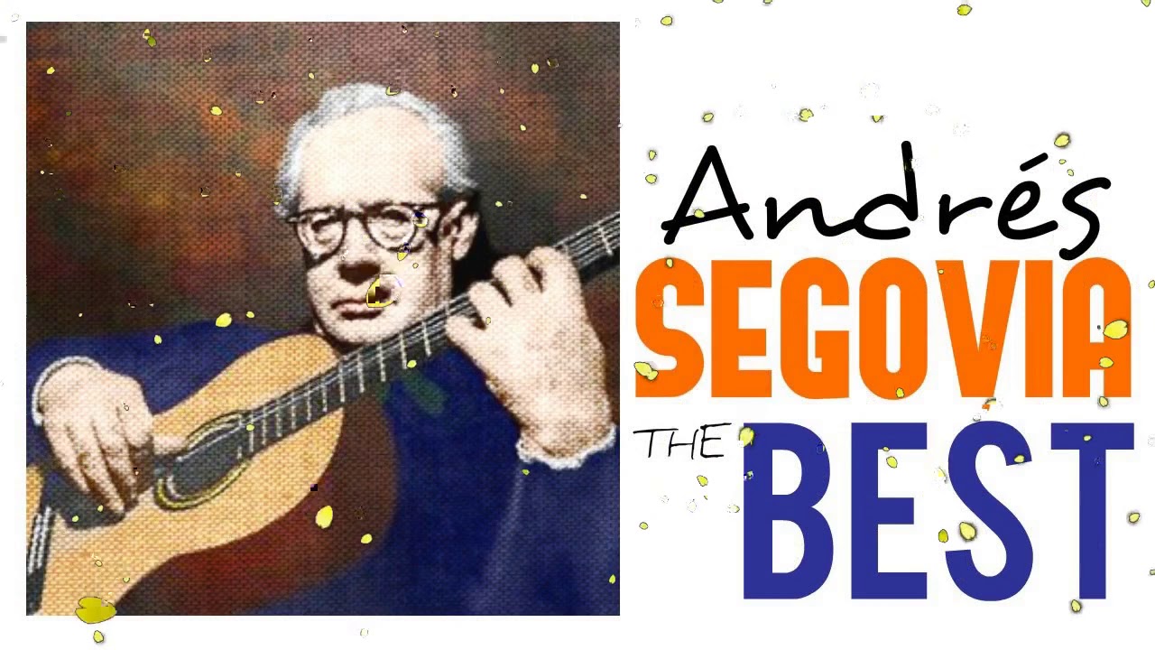 The Best of Andr&eacute;s Segovia _ Guitar Masterpieces for Classical Music Lovers (Full Album) [HQ]