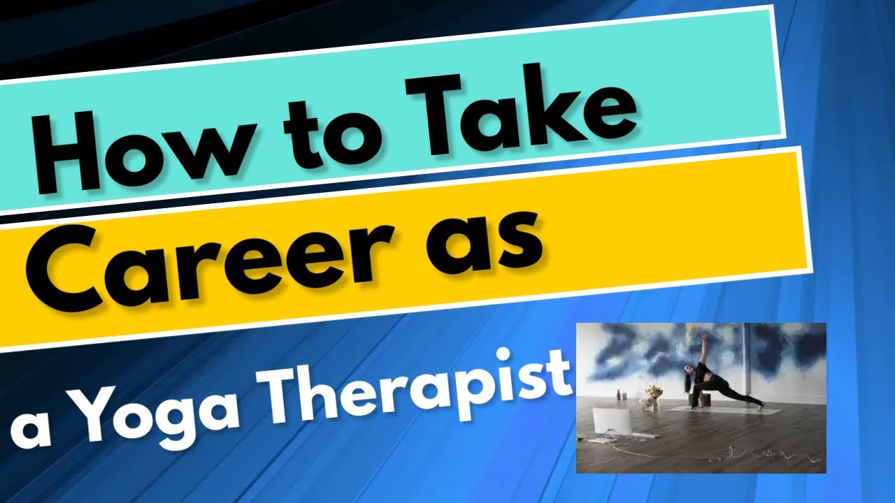 What is Yoga Therapy and How to take Career as a  Yoga Therapist
