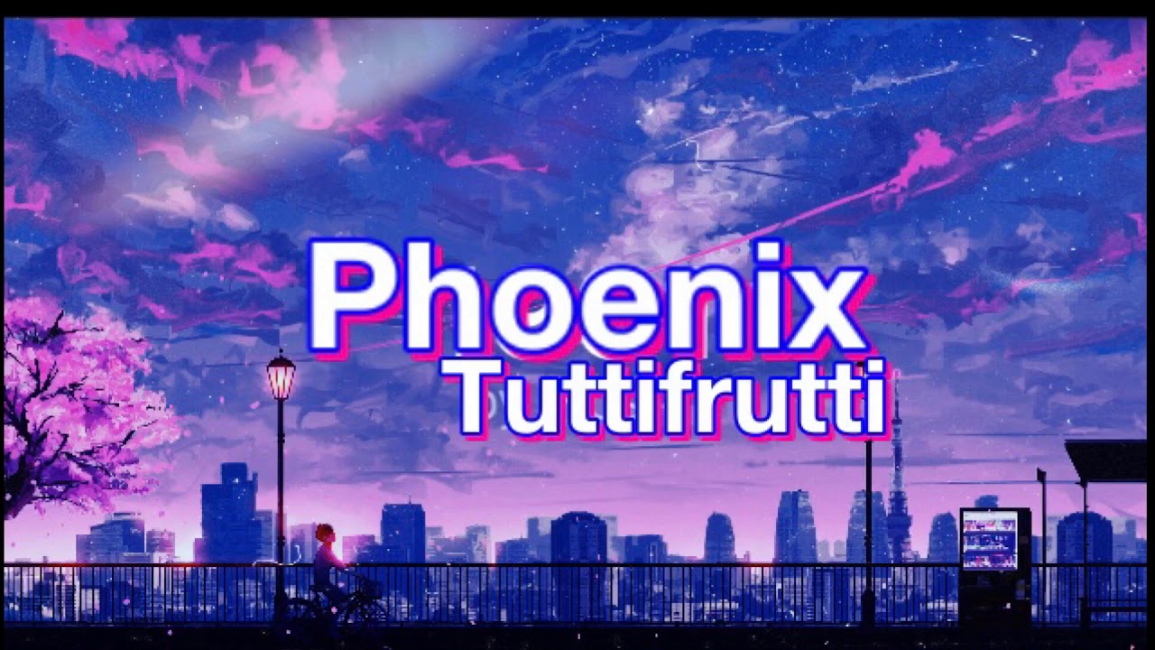 Phoenix - Tuttifrutti (Slowed Down)