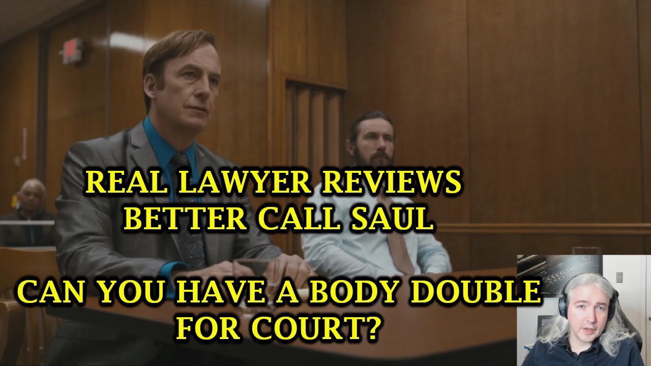 Real Lawyer Reviews Better Call Saul -- Can You Have A Body Double For Court?